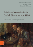 Bairisch-Osterreichische Dialektliteratur VOR 1800: Eine Andere Literaturgeschichte 3205206304 Book Cover