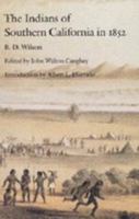 The Indians of Southern California in 1852: The B.D. Wilson Report and a Selection of Contemporary Comment 0585315833 Book Cover