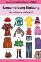 Umschreibung Kleidung - Wie heißt das gesuchte Wort?: Seniorenbeschäftigung Rätsel (Umschreibung Senioren) 1986117073 Book Cover