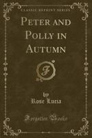 Peter and Polly in Autumn (Classic Reprint) 0259415723 Book Cover