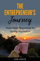 The Entrepreneur's Journey: From Sweet Beginnings to Lasting Inspiration B0G5QDX25P Book Cover