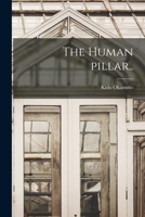 The Human Pillar.. 101387644X Book Cover