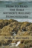 How to Read the Bible without Killing Homosexuals 1495991598 Book Cover