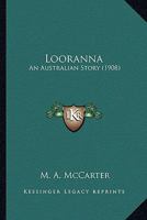 Looranna: An Australian Story 0548860475 Book Cover
