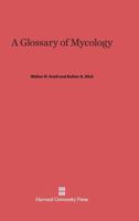 A Glossary of Mycology, rev. ed. 0674354516 Book Cover