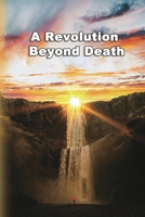 A Revolution Beyond Death 1647841674 Book Cover