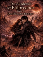 Die Akademie der Eidbrecher: Band 5: Der Preis der Freiheit - Romantasy ab 16 Dark Academia, Staatskontrolle & Enemies-to-Lovers (German Edition) 3384812883 Book Cover
