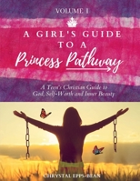 A Girl's Guide to a Princess's Pathway 1734731001 Book Cover