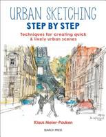Urban Sketching Step by Step: Techniques for creating quick & lively urban scenes 1782216839 Book Cover