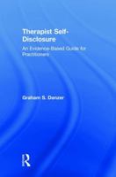 Therapist Self-Disclosure: An Evidence-Based Guide for Practitioners 1138302236 Book Cover