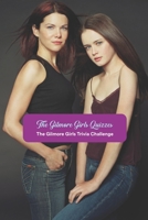 The Gilmore Girls Quizzes: The Gilmore Girls Trivia Challenge B09T34D276 Book Cover