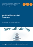 Mentaltraining nach Kurt Tepperwein: Sammlung von Diplomarbeiten 3754320726 Book Cover