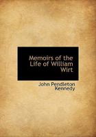 Memoirs of the Life of William Wirt Attorney General of the United States 1110794649 Book Cover