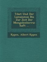 Tibet Und Der Lamaismus Bis Zur Zeit Der Mongolenherrschaft ... 1249972167 Book Cover