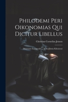 Philodemi Peri Oikonomias Qui Dicitur Libellus: Dissertatio Inauguralis ... in Academia Kiloniensi 1021392766 Book Cover