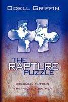 The Rapture Puzzle: Biblically Putting the Pieces Together 1432718517 Book Cover