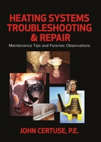 Heating Systems Troubleshooting  Repair: Maintenance Tips and Forensic Observations 0831136405 Book Cover