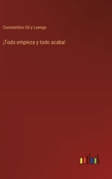 ¡Todo empieza y todo acaba! 3368052802 Book Cover