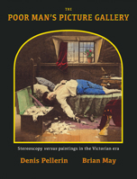 The Poor Man's Picture Gallery: Stereoscopy versus Paintings in the Victorian Era 0957424612 Book Cover