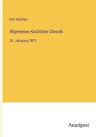 Allgemeine Kirchliche Chronik: 26. Jahrgang 1879 3382032767 Book Cover