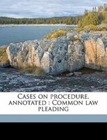 Cases on Procedure Annotated: Common Law Pleading (Classic Reprint) 1240175078 Book Cover