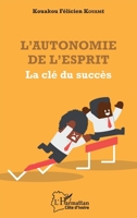 L'autonomie de l'esprit: La clé du succès (Harmattan Côte-d'Ivoire) (French Edition) 2343197652 Book Cover
