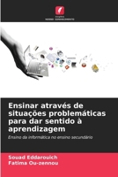 Ensinar através de situações problemáticas para dar sentido à aprendizagem (Portuguese Edition) 6207790286 Book Cover