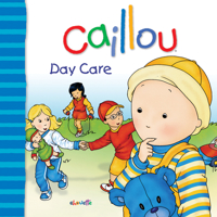 Caillou Day Care 289450179X Book Cover