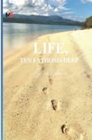 LIFE, Ten Fathoms Deep B0BG5L898M Book Cover