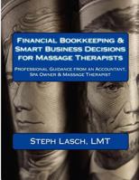 Financial Bookkeeping & Smart Business Decisions for Massage Therapists 1478262095 Book Cover