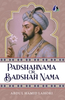 Shah Jahan: Padshahnama Or Badshah Nama [PAPERBACK EDITION] B0FCG7W2XW Book Cover