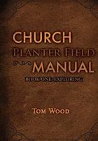 Church Planter Field Manual: Exploring 098907580X Book Cover