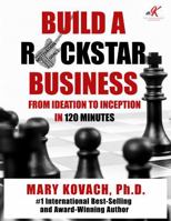 Build a ROCKSTAR Business: From Ideation to Inception in 120 Minutes 1737360268 Book Cover