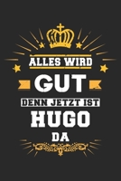 Alles wird gut denn jetzt ist Hugo da: Notizbuch gepunktet DIN A5 - 120 Seiten f�r Notizen, Zeichnungen, Formeln Organizer Schreibheft Planer Tagebuch 1695531744 Book Cover