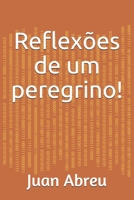 Reflex�es de um peregrino: Colet�nea de reflex�es 1688779809 Book Cover