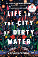 Life in the City of Dirty Water: A Memoir of Healing 0735240086 Book Cover