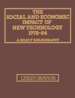 The Social and Economic Impact of New Technology 1978-84: A Select Bibliography 0306652099 Book Cover
