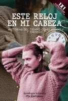 Este reloj en mi cabeza: Historias del tiempo como aliado y enemigo B0BF34MK3N Book Cover