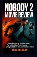 Nobody 2 Movie Review: A Deep Dive into the Explosive Sequel’s Plot Twists, Action-Packed Scenes, Unforgettable Characters, and Cinematic Impact B0FKZBGSLQ Book Cover