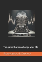 Game Of Trading: The game that can change your life B0DX7H39GQ Book Cover