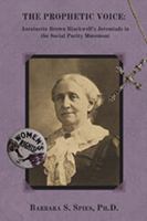 The Prophetic Voice: Antoinette Brown Blackwell’s Jeremiads in the Social Purity Movement 0999146327 Book Cover