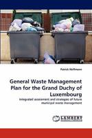 General Waste Management Plan for the Grand Duchy of Luxembourg 3843381682 Book Cover