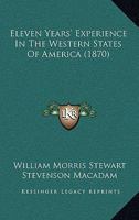 Eleven Years' Experience In The Western States Of America 1166025586 Book Cover