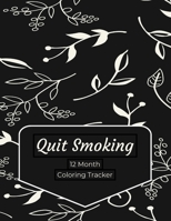 Quit Smoking: 12 Month Color Tracker 169882288X Book Cover