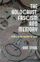 The Holocaust, Fascism and Memory: Essays in the History of Ideas 1137029528 Book Cover