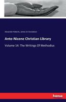Ante-nicene Christian Library: Translations Of The Writings Of The Fathers Down To A.d. 325, Volume 14 1142119394 Book Cover
