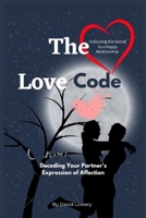 The Love Code: Decoding Your Partner's Expression of Affection B0C1JK6NYH Book Cover