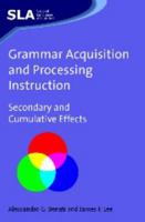 Grammar Acquisition And Processing Instruction: Secondary And Cumulative Effects 184769103X Book Cover