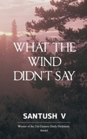 What The Wind Didn't Say 9370925899 Book Cover