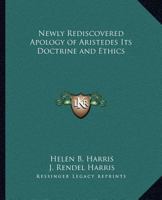Newly Rediscovered Apology of Aristedes Its Doctrine and Ethics 1162582308 Book Cover